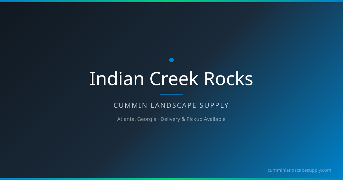 Indian Creek Rocks | Shop Online Metro Atlanta Delivery | Cummin ...